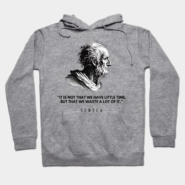 In time: quote and black and white portrait of the philosopher Seneca Hoodie by CachoGlorious